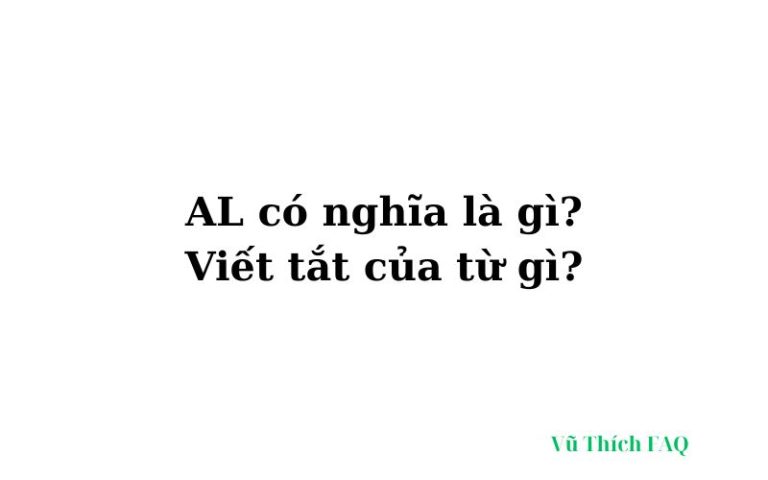 AL có nghĩa là gì? viết tắt của từ gì?