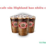 1 ly cafe sữa Highland bao nhiêu calo? uống nhiều có tốt không? 1 ly cafe sữa Highland bao nhiêu calo? uống nhiều có tốt không?