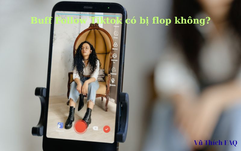 Buff follow tiktok có bị flop không? có bị ảnh hưởng gì không?