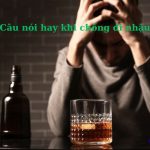 Tổng hợp 600+ câu nói hay khi chồng đi nhậu gọi là về ngay
