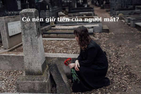 Có nên giữ tiền của người đã mất không? Nên làm gì cho đúng? Có nên giữ tiền của người đã mất không? Nên làm gì cho đúng?