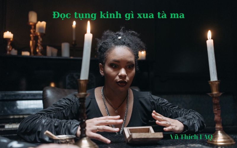 Đọc tụng bài kinh gì xua đuổi tà ma khỏi nhà hiệu quả nhất?