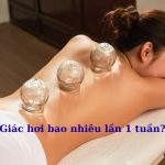 Giác hơi bao nhiêu lần 1 tuần? nên làm gì sau giác hơi?