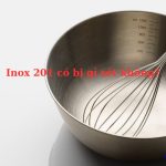 Inox 201 có bị gỉ sét không? có nấu ăn được không? có bị nam châm hút không?