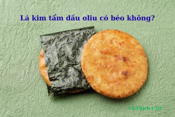 Lá kim tẩm dầu oliu có tác dụng gì? Bao nhiêu calo? Có béo không? Lá kim tẩm dầu oliu có tác dụng gì? Bao nhiêu calo? Có béo không?