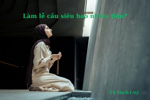 Làm lễ cầu siêu hết bao nhiêu tiền? cần chuẩn bị những gì? Làm lễ cầu siêu hết bao nhiêu tiền? cần chuẩn bị những gì?