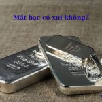 Mất bạc có sao không? Có xui không? Đánh số con gì may mắn?