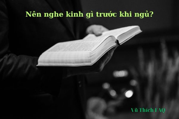 Nên nghe kinh gì trước khi ngủ? có tốt không? Nên nghe kinh gì trước khi ngủ? có tốt không?