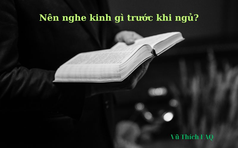 Nên nghe kinh gì trước khi ngủ? có tốt không?