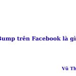 Bump là gì trên Facebook? viết tắt của từ gì?