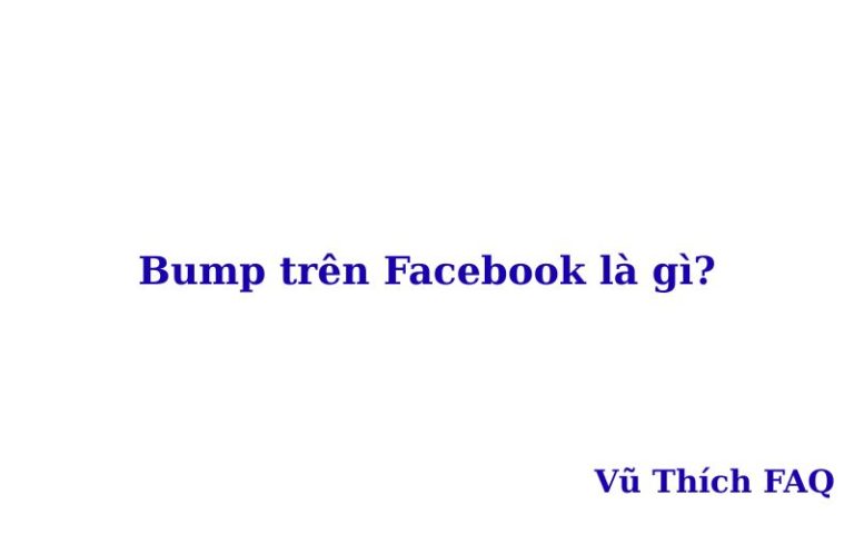 Bump là gì trên Facebook? viết tắt của từ gì?