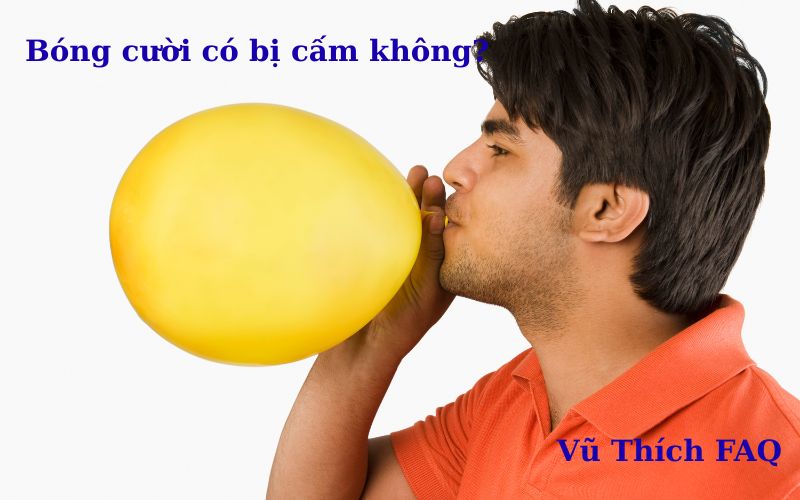 Bóng cười có bị cấm không? Dùng có bị bắt không?
