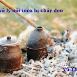 Hướng dẫn cách xử lý sạch nồi inox bị cháy đen tại nhà