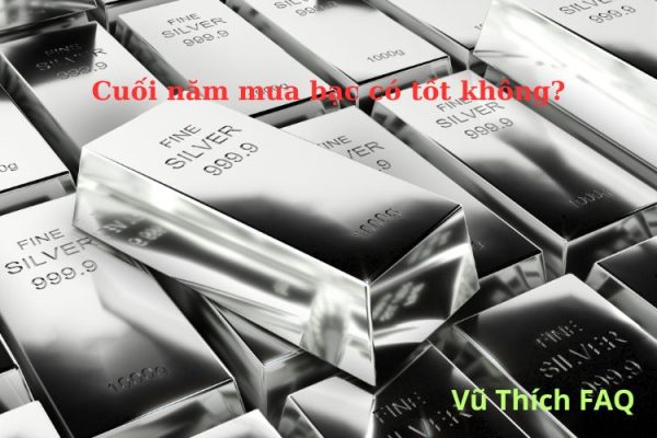 Cuối năm mua bạc có tốt không? nên mua bao nhiêu là hợp lý? Cuối năm mua bạc có tốt không? nên mua bao nhiêu là hợp lý?