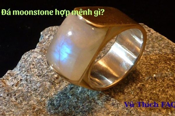 Đá moonstone hợp mệnh gì? có hợp mệnh thổ, mộc không?