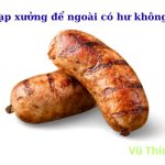 Lạp xưởng để ngoài có hư không? Để được bao lâu? Cách bảo quản chuẩn nhất? Lạp xưởng để ngoài có hư không? Để được bao lâu? Cách bảo quản chuẩn nhất?