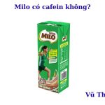 Milo có cafein không? Có gây mất ngủ không? Uống lúc nào tốt?