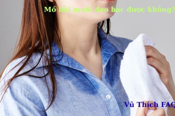 Mồ hôi muối đeo vàng bạc được không? Nên đeo gì tốt nhất? Mồ hôi muối đeo vàng bạc được không? Nên đeo gì tốt nhất?