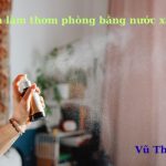 Cách làm thơm phòng bằng nước xả vải nên lưu ngay