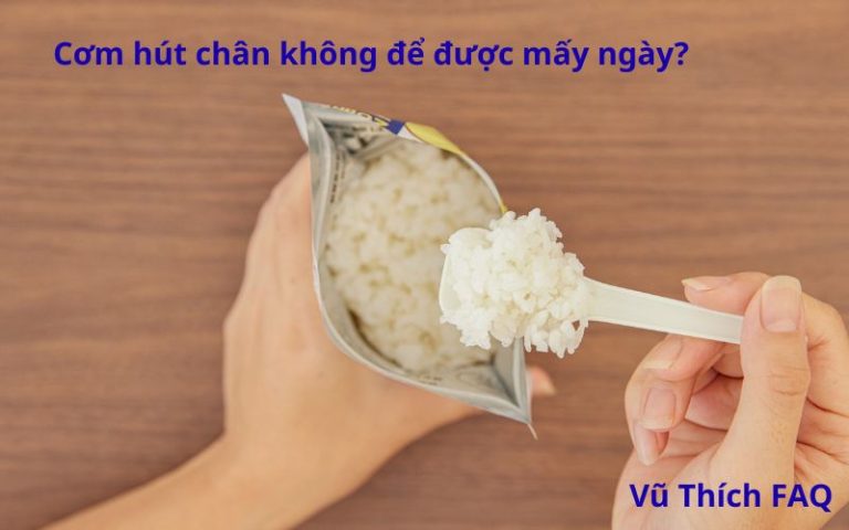 Cơm hút chân không để được mấy ngày? có an toàn vệ sinh hay không?