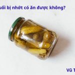 Dưa muối bị nhớt có ăn được không? cách muối dưa đúng chuẩn?