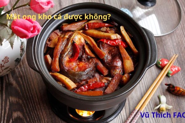 Mật ong kho cá được không? kỵ với thực phẩm nào?
