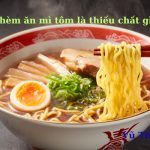 Thèm ăn mì tôm là thiếu chất gì? có phải dấu hiệu suy thận không?