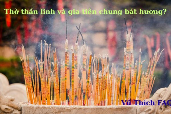 Thờ thần linh và gia tiên chung 1 bát hương có sao không? cách bố trí sao cho đúng?