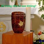 Tro cốt để trong nhà có sao không? nên để đâu tốt nhất?