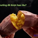Khoai nướng để được bao lâu? để qua đêm ăn có được không?