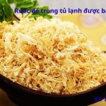 Ruốc để trong tủ lạnh được bao lâu? Cách bảo quản thế nào đúng?