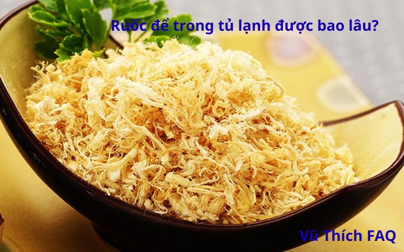 Ruốc để trong tủ lạnh được bao lâu? Cách bảo quản thế nào đúng?