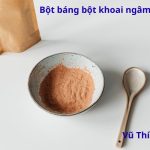 Bột Báng Bột Khoai Ngâm Bao Lâu? Ngâm Nước Nóng Hay Lạnh?