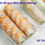 Gỏi cuốn để qua đêm được không? để bên ngoài được bao lâu?