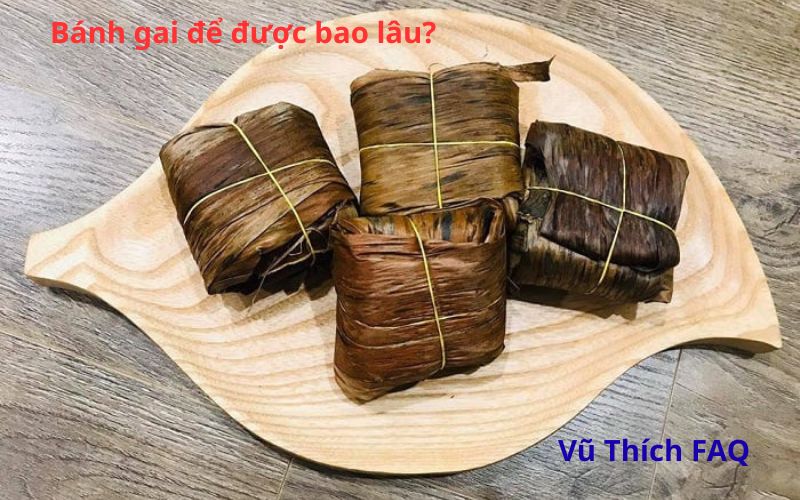 Bánh gai để được bao lâu? bị nhớt có ăn được không?