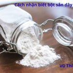 Cách nhận biết bột sắn dây bị mốc đơn giản và hiệu quả