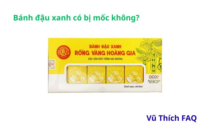 Bánh đậu xanh có bị mốc không? Có ăn được không?