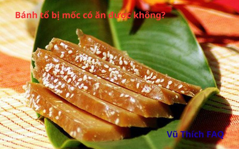 Bánh tổ bị mốc có ăn được không? Cách xử lý thế nào?