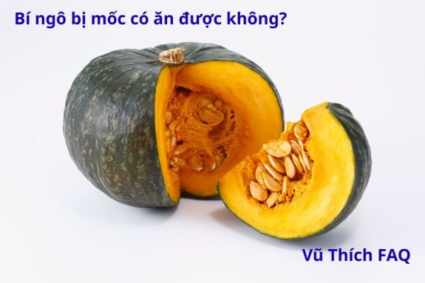 Bí ngô bị mốc có ăn được không? Nên xử lý thế nào?