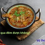 Cà ri để qua đêm được không? Để bên ngoài bao lâu thì hư?