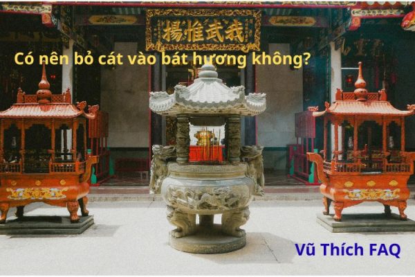 Có nên bỏ cát vào bát hương không? Nên thay cát lúc nào?