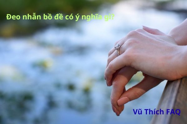 Đeo nhẫn bồ đề có ý nghĩa gì? đeo ngón nào đúng nhất?