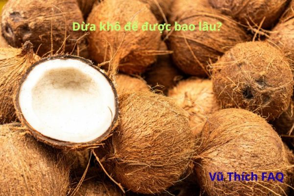 Dừa khô để được bao lâu? cách bảo quản thế nào cho đúng?