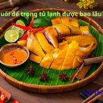 Gà ủ muối để trong tủ lạnh được bao lâu? Cách bảo quản thế nào?