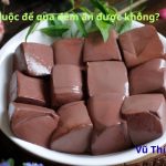 Huyết luộc để qua đêm có ăn được không? Cách bảo quản trong tủ lạnh?v