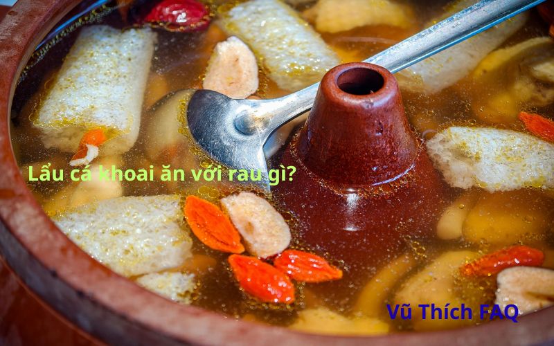 Lẩu cá khoai ăn với rau gì ngon? cách nấu sao cho ngon?