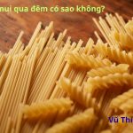 Ngâm nui qua đêm có sao không? Ngâm bao nhiêu phút là chuẩn?