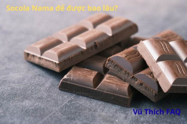 Socola nama để được bao lâu? cách bảo quản như thế nào?