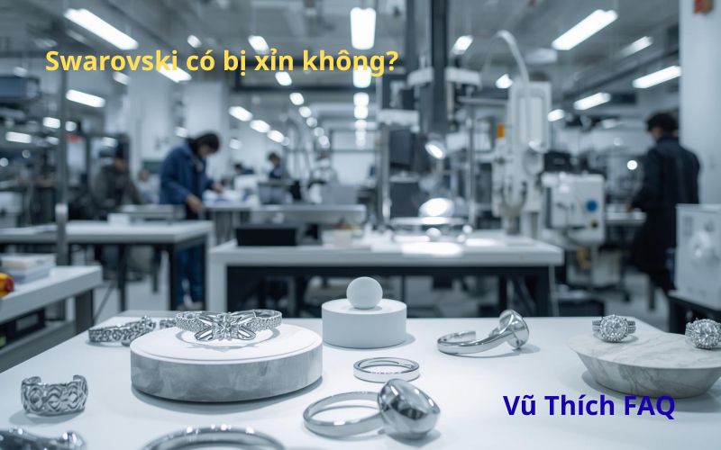 Swarovski có bị xỉn đen không? Cách làm sáng thế nào?