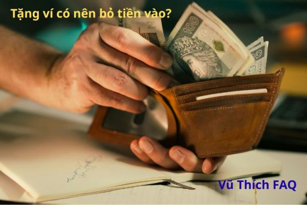 Tặng ví có nên bỏ tiền vào không? bỏ bao nhiêu thì hợp lý?